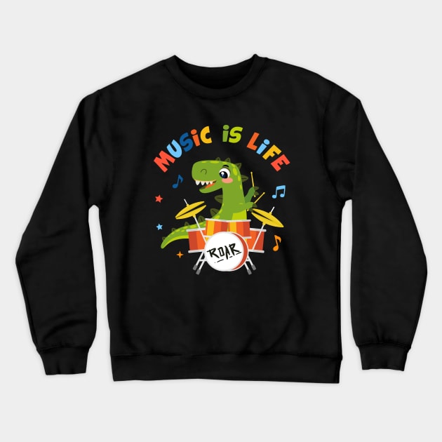 Music is life T-rex dinosaur playing drums Crewneck Sweatshirt by Messy Nessie